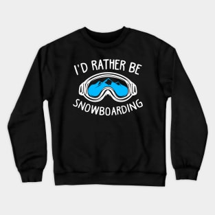 I’d Rather Be Snowboarding Crewneck Sweatshirt